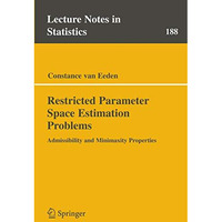 Restricted Parameter Space Estimation Problems: Admissibility and Minimaxity Pro [Paperback]