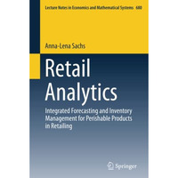 Retail Analytics: Integrated Forecasting and Inventory Management for Perishable [Paperback]