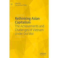 Rethinking Asian Capitalism: The Achievements and Challenges of Vietnam Under Do [Hardcover]