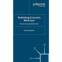 Rethinking Economic Behaviour: How the Economy Really Works [Paperback]