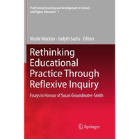 Rethinking Educational Practice Through Reflexive Inquiry: Essays in Honour of S [Paperback]