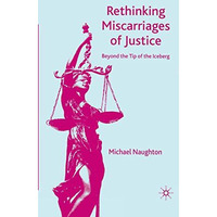 Rethinking Miscarriages of Justice: Beyond the Tip of the Iceberg [Paperback]