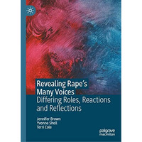 Revealing Rapes Many Voices: Differing Roles, Reactions and Reflections [Hardcover]