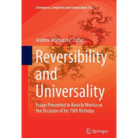 Reversibility and Universality: Essays Presented to Kenichi Morita on the Occasi [Paperback]