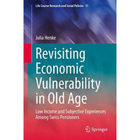 Revisiting Economic Vulnerability in Old Age: Low Income and Subjective Experien [Hardcover]