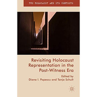 Revisiting Holocaust Representation in the Post-Witness Era [Hardcover]