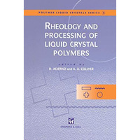 Rheology and Processing of Liquid Crystal Polymers [Hardcover]