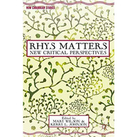 Rhys Matters: New Critical Perspectives [Paperback]