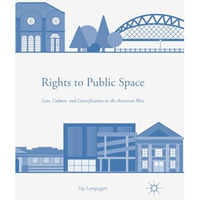 Rights to Public Space: Law, Culture, and Gentrification in the American West [Paperback]