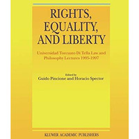 Rights, Equality, and Liberty: Universidad Torcuato Di Tella Law and Philosophy  [Paperback]