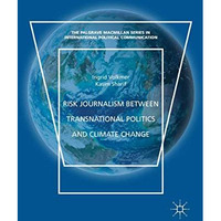 Risk Journalism between Transnational Politics and Climate Change [Hardcover]