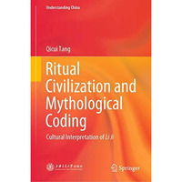 Ritual Civilization and Mythological Coding: Cultural Interpretation of Li Ji [Hardcover]