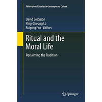 Ritual and the Moral Life: Reclaiming the Tradition [Hardcover]