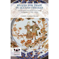 Rivalry for Trade in Tea and Textiles: The English and Dutch East India companie [Hardcover]