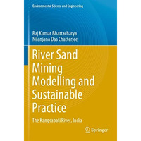 River Sand Mining Modelling and Sustainable Practice: The Kangsabati River, Indi [Paperback]