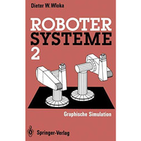 Robotersysteme 2: Graphische Simulation [Paperback]