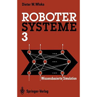 Robotersysteme 3: Wissensbasierte Simulation [Paperback]