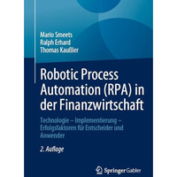 Robotic Process Automation (RPA) in der Finanzwirtschaft: Technologie  Implemen [Paperback]