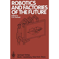 Robotics and Factories of the Future: Proceedings of an international conference [Paperback]