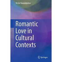 Romantic Love in Cultural Contexts [Hardcover]