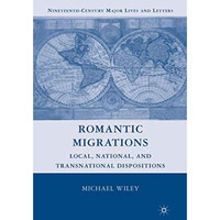 Romantic Migrations: Local, National, and Transnational Dispositions [Hardcover]