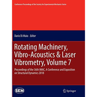 Rotating Machinery, Vibro-Acoustics & Laser Vibrometry, Volume 7: Proceeding [Paperback]