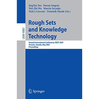 Rough Sets and Knowledge Technology: Second International Conference, RSKT 2007, [Paperback]