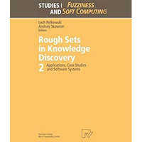 Rough Sets in Knowledge Discovery 2: Applications, Case Studies and Software Sys [Hardcover]