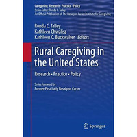 Rural Caregiving in the United States: Research, Practice, Policy [Paperback]