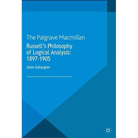 Russell's Philosophy of Logical Analysis, 1897-1905 [Paperback]