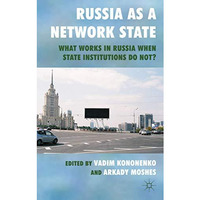 Russia as a Network State: What Works in Russia When State Institutions Do Not? [Hardcover]