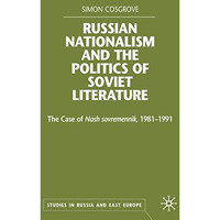 Russian Nationalism and the Politics of Soviet Literature: The Case of  Nash sov [Hardcover]