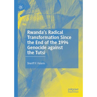 Rwandas Radical Transformation Since the End of the 1994 Genocide against the T [Hardcover]