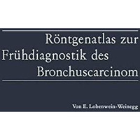 R?ntgenatlas zur Fr?hdiagnostik des Bronchuscarcinom [Paperback]