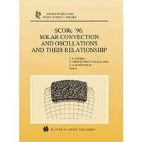 SCORe 96: Solar Convection and Oscillations and their Relationship [Hardcover]