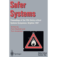 Safer Systems: Proceedings of the Fifth Safety-critical Systems Symposium, Brigh [Paperback]