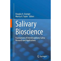 Salivary Bioscience: Foundations of Interdisciplinary Saliva Research and Applic [Hardcover]