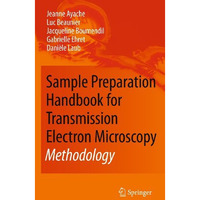 Sample Preparation Handbook for Transmission Electron Microscopy: Methodology [Hardcover]