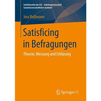 Satisficing in Befragungen: Theorie, Messung und Erkl?rung [Paperback]