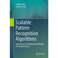 Scalable Pattern Recognition Algorithms: Applications in Computational Biology a [Paperback]