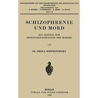 Schizophrenie und Mord: Ein Beitrag zur Biopsychopathologie des Mordes [Paperback]