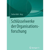 Schl?sselwerke der Organisationsforschung [Paperback]