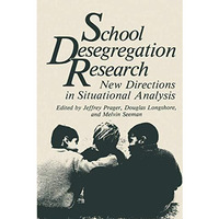 School Desegregation Research: New Directions in Situational Analysis [Paperback]