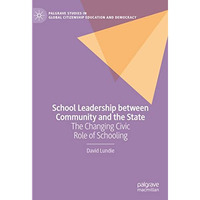 School Leadership between Community and the State: The Changing Civic Role of Sc [Hardcover]