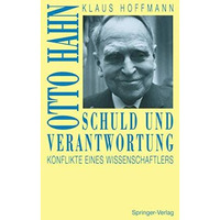 Schuld und Verantwortung: Otto Hahn Konflikte eines Wissenschaftlers [Paperback]