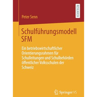 Schulf?hrungsmodell SFM: Ein betriebswirtschaftlicher Orientierungsrahmen f?r Sc [Paperback]