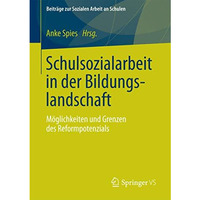 Schulsozialarbeit in der Bildungslandschaft: M?glichkeiten und Grenzen des Refor [Paperback]