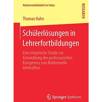 Sch?lerl?sungen in Lehrerfortbildungen: Eine empirische Studie zur Entwicklung d [Paperback]