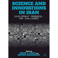 Science and Innovations in Iran: Development, Progress, and Challenges [Paperback]