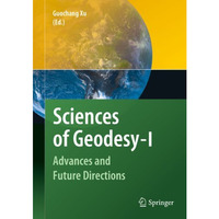 Sciences of Geodesy - I: Advances and Future Directions [Hardcover]